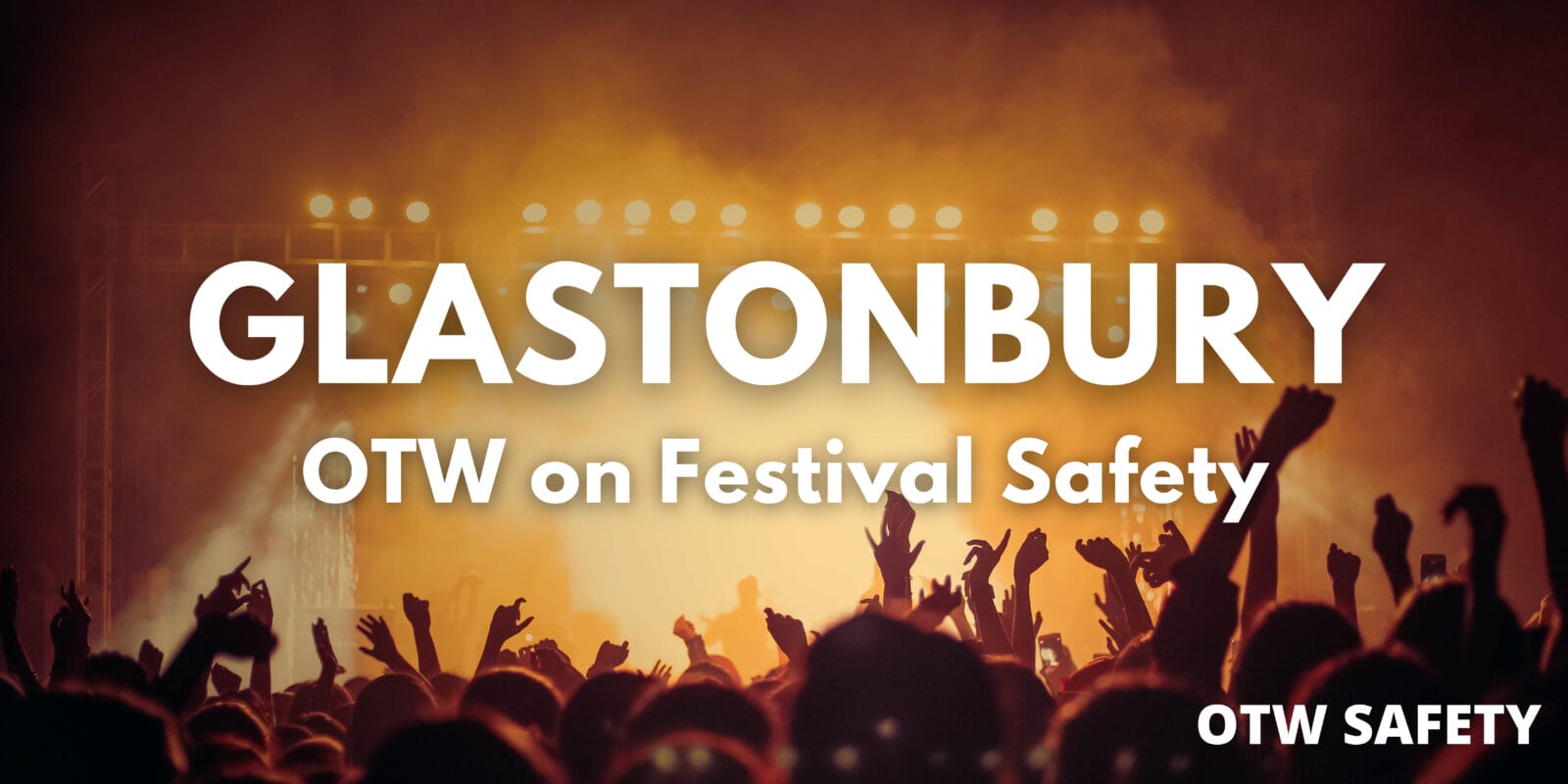 OTW Safety reviews glastonbury