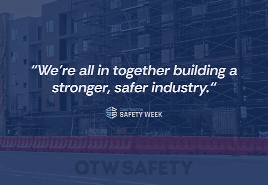 "We're all in together building a stronger, safer industry." - Construction Safety Week