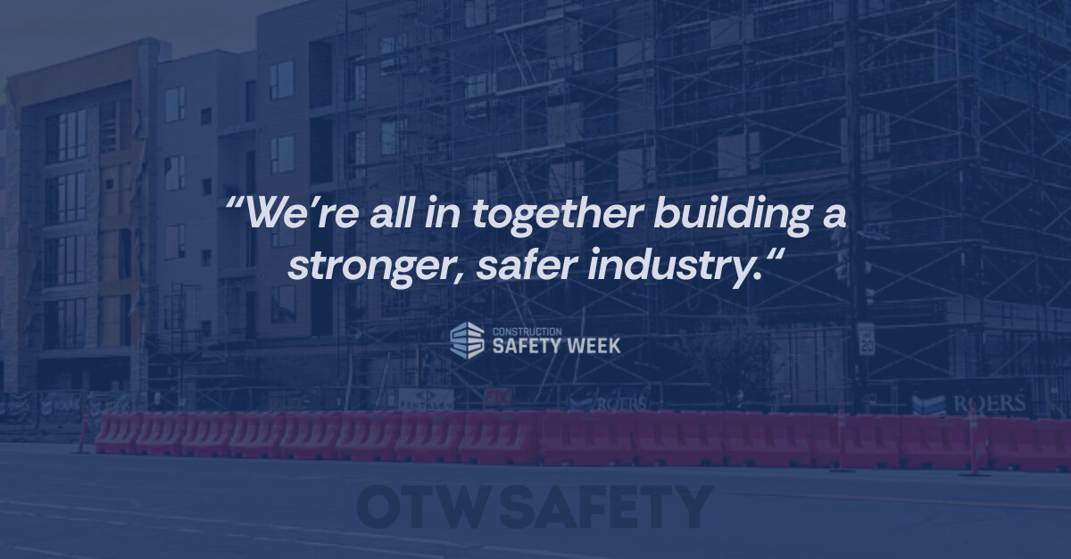 "We're all in together building a stronger, safer industry." - Construction Safety Week